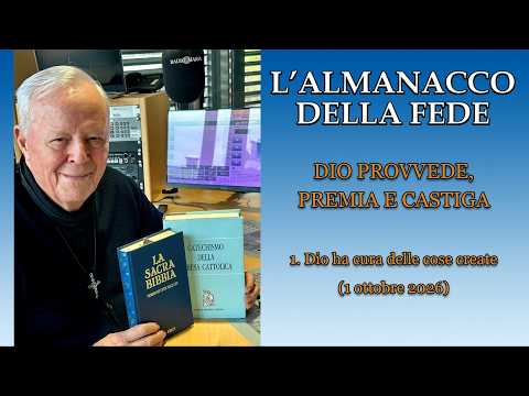 THE ALMANAC OF FAITH by Fr. Livio: GOD PROVIDES, REWARDS, AND PUNISHES - 1. God cares for created...