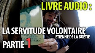 La Servitude Volontaire - Partie 1 - La Boétie