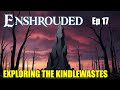 🔴 Exploring The Kindlewastes | Ep 17 | Enshrouded