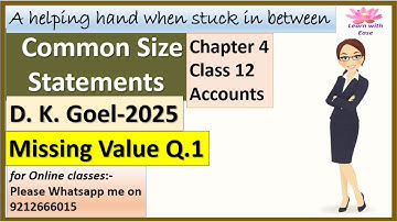Common Size Statement| D K Goel 2025| Missing Value Q1| Ch 4| Class 12| Accounts@learnwithease