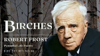 Robert Frost reads Birches | Powerful Life Poetry - Remastered