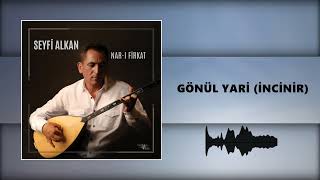 Seyfi Alkan - Gönül Yari / İncinir  Resimi