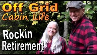 OFF GRID AWESOMENESS.   We&#39;re Rockin The Retirement. Going One Cabin To Another.