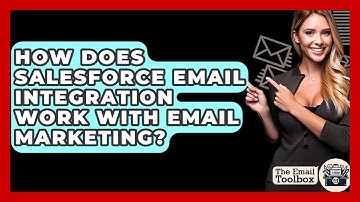 How Does Salesforce Email Integration Work With Email Marketing? - TheEmailToolbox.com