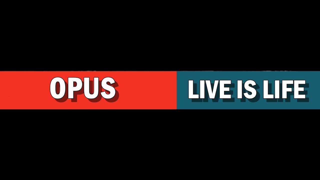 OPUS - LIVE IS LIFE /lyrics video/ - YouTube