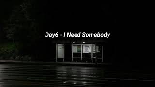 Day6 - I Need Somebody 누군가 필요해 (Indo lyrics)