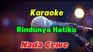 🎤RINDUNYA HATIKU - KARAOKE || NADA WANITA