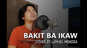 BAKIT BA IKAW -  LEMUEL MENOZA