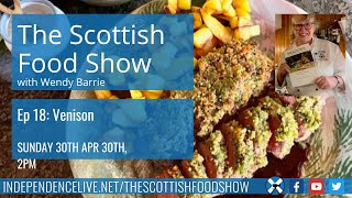 The Scottish Food Show - Ep18 Venison