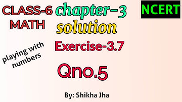 CLASS-6 MATH|ch-3|playing with numbers-solution,exe-3.7,Qno.5|NCERT