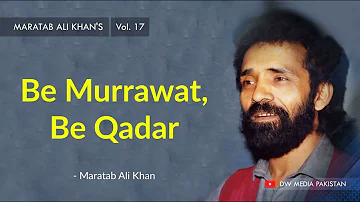 Be Murrawat, Be Qadar | Maratab Ali khan - Vol. 17