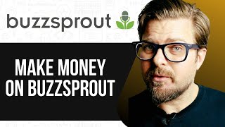 HOW TO MAKE MONEY ON BUZZSPROUT - 2025 | Make Money With Podcast