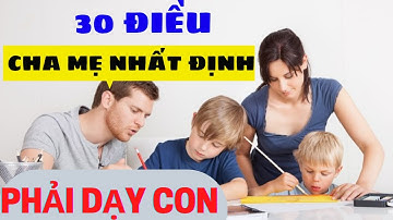 30 Điều Cha Mẹ Nhất Định Phải Dạy Con | Nguyễn Thị Lanh
