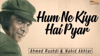 Hum Ne Kiya Hai Pyar - Ahmed Rushdi & Nahid Akhtar | EMI Pakistan Originals