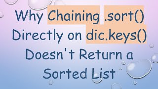 Why Chaining .sort() Directly on dic.keys() Doesn't Return a Sorted List