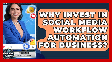 Why Invest In Social Media Workflow Automation For Business? - Social Media Business Playbook