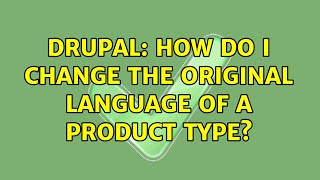 Celebrity Drupal: How do I change the original language of a product type? Net Worth