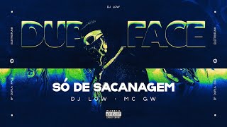 SO DE SACANAGEM - DJ LOW , MC GW