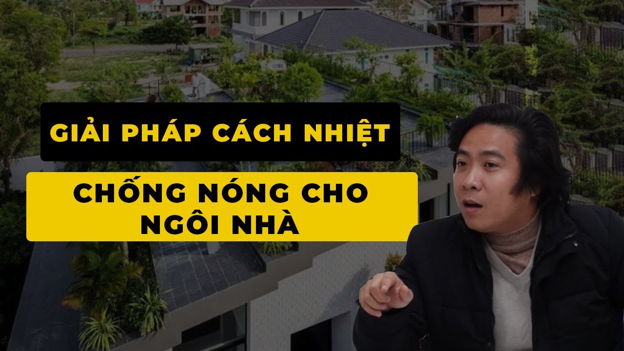 Giải Pháp Cách Nhiệt, Chống Nóng Cho Ngôi Nhà (Đông Phương Học K16) - Bài 49 - Thầy Tâm An