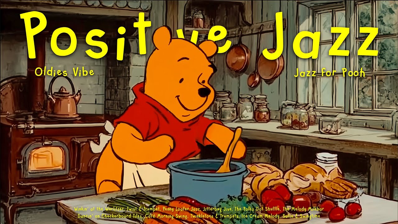 [𝗽𝗹𝗮𝘆𝗹𝗶𝘀𝘁] Positive Morning Jazz & Ambient Cooking with Pooh 🍲 Nostalgic Jazz for Chill, Unwind