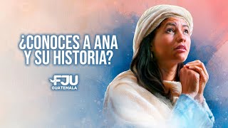 Conoce la historia de Ana  Mujer de oración Fiel a Dios