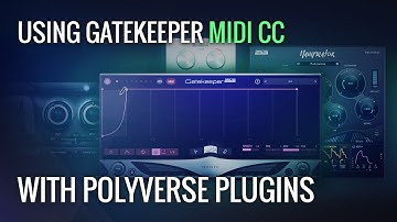 Using Gatekeeper MIDI CC with Polyverse Plugins