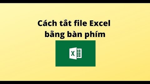 Cách tắt file Excel bằng bàn phím