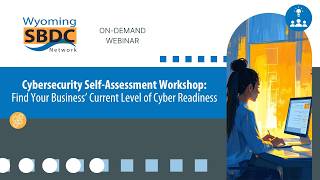 Cybersecurity Self-Assessment Workshop: Find Your Business’ Current Level of Cyber Readiness