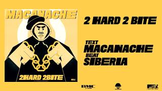 Macanache - 2 Hard 2 Bite
