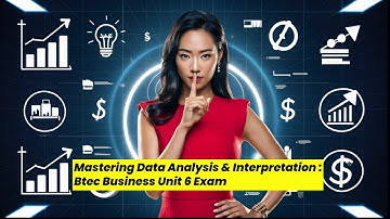 Mastering Data Analysis & Interpretation for BTEC Business | Unit 6 Exam Success
