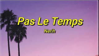 Nerih - Pas Le Temps (speed up/version tiktok) Paroles | Dis-moi maintenant qui peut nous arrêter ?