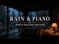 Rain Piano Music for Insomnia, Deep Sleep & Calm Mind