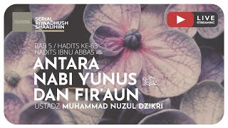 ANTARA NABI YUNUS -'Alaihissalam- DAN FIR'AUN | Riyaadhushshaalihiin