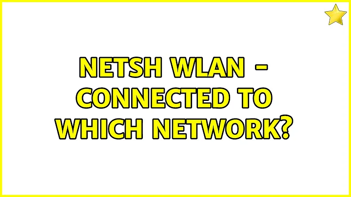 NETSH WLAN - Connected to which network?