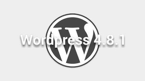 New Wordpress 4.8.1 Released...