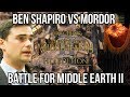 Ben Shapiro vs Mordor: Battle for Middle Earth II