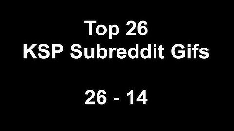 KSP - Top 26 KSP Subreddit Gifs - Part I