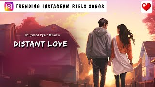 Distant Love| Bollywood Trending Songs 2024 | Trending Song On Instagram Reels &