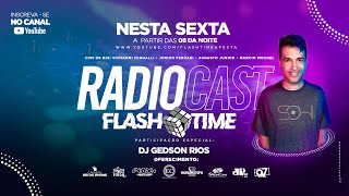 Radiocast Flash Time  ep 21062024  Participao Especial Dj Gedson Rios