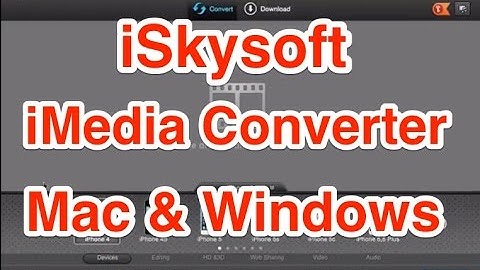 iSkysoft iMedia Converter for Mac and Windows Review