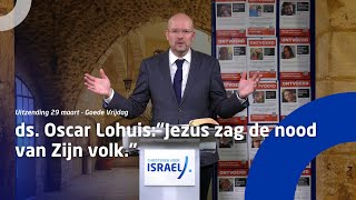 Uitzending 29 maart • ds. Oscar Lohuis: 'Jezus zag de nood van Zijn volk.' by Christenen voor Israël 11,314 views 2 months ago 39 minutes