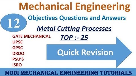OBJECTIVE QUESTIONS AND ANSWERS ON METAL CUTTING || PART-12 || Production/Manufacturing process MCQ