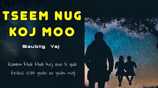 Tseem Nug Koj Moo : Saublig Yaj