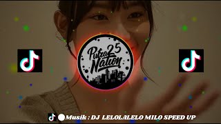 DJ LELOLALELO MILO🔊🎧 SPEED UP ( FREYA JKT)VIRAL DI TIK TOK 2023