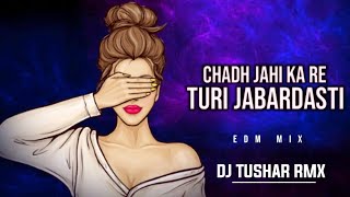 CHAD JAHI KA RE TURI JABARDASTI🔥 | CG SONG DJ | EDM MIX☢️ | DJ TUSHAR RMX | 2K23