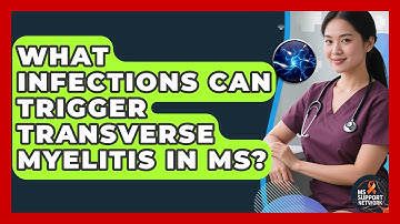 What Infections Can Trigger Transverse Myelitis In MS? - MS Support Network
