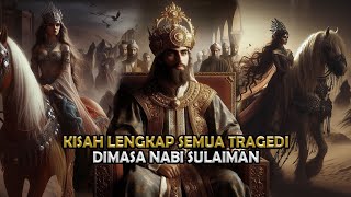 Kisah Lengkap Tragedi Yang Terjadi di Zaman Nabi Sulaiman AS | Sejarah Islam | Full Live 24 jam