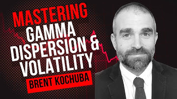 Mastering Gamma, Dispersion & Volatility! (Guest: Brent Kochuba)
