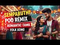 Semparuthi Poo Remix 🐦 High Energy Tamil Folk Song | Village Love Vibe 2026 | Nattupura Isai