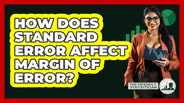 How Does Standard Error Affect Margin Of Error? - The Friendly Statistician
